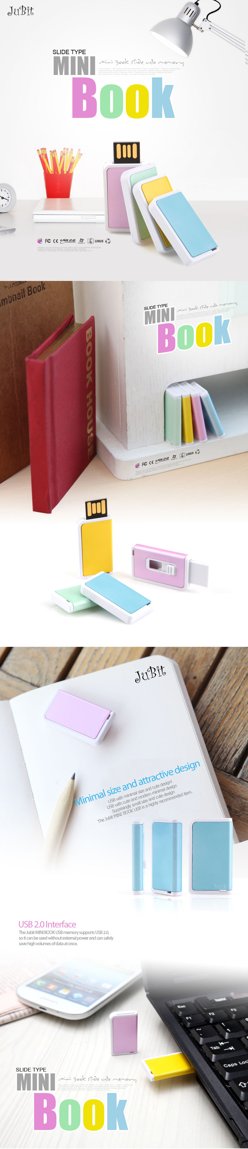 Minimal size and attractive designUSB with minimal size and cute design!USB with cute and modern minimal designSurprisingly small size and cute designThe Jubit MINI BOOK USB is a highly recommended item. USB 2.0 InterfaceThe Jubit MINI BOOK USB memory supports USB 2.0, so it can be used without external power and can safely save high volumes of data at once.