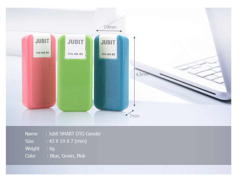 Name	: Jubit SMART OTG Gender	Size	: 43 X 19 X 7 (mm)	Weight	: 6g	Color	: Blue, Green, Pink	