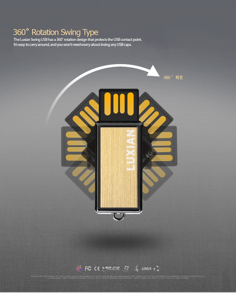 360˚ Rotation Swing TypeThe Luxian Swing USB has a 360˚ rotation design that protects the USB contact point. It’s easy to carry around, and you won’t need worry about losing any USB caps.