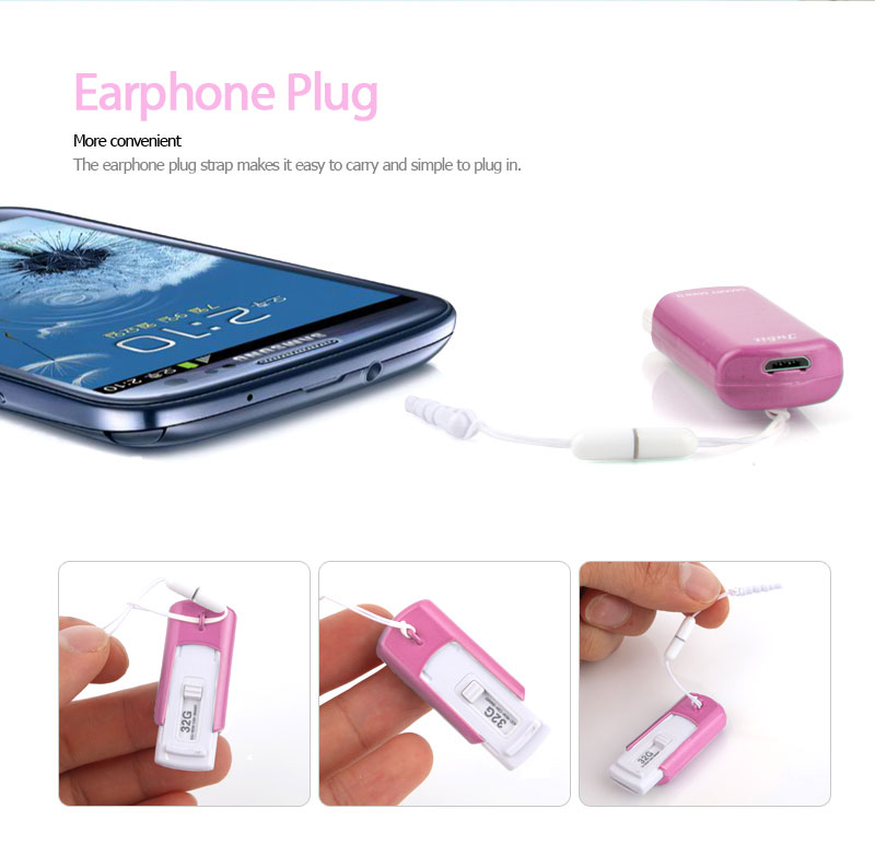 Earphone PlugMore convenientThe earphone plug strap makes it easy to carry and simple to plug in.